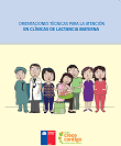 Orientaciones técnicas para la atención en clínicas  de lactancia materna