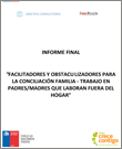 Informe Final: Facilitadores y obstaculizadores para la Conciliación Familia – Trabajo en padres/madres que laboran fuera del hogar.